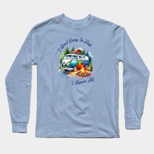 I Don't Camp In Tents AC Required RV's Hotels Long Sleeve T-Shirt